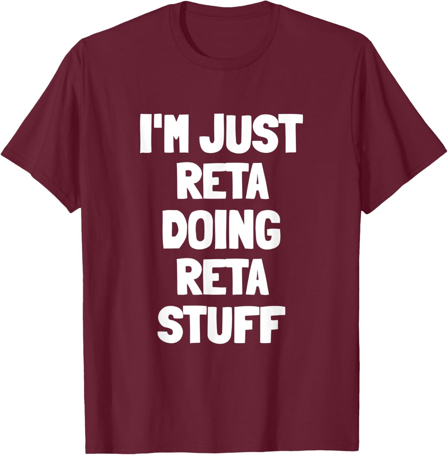 I'm Just Reta Doing Reta Stuff T-Shirt - T-Shirt | Maroon