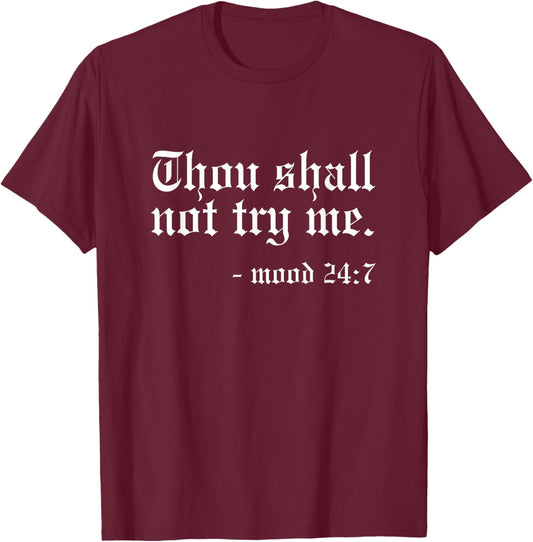 Thou Shall not try me - Mood 24:7 Funny Oldschool T-Shirt - T-Shirt | Maroon