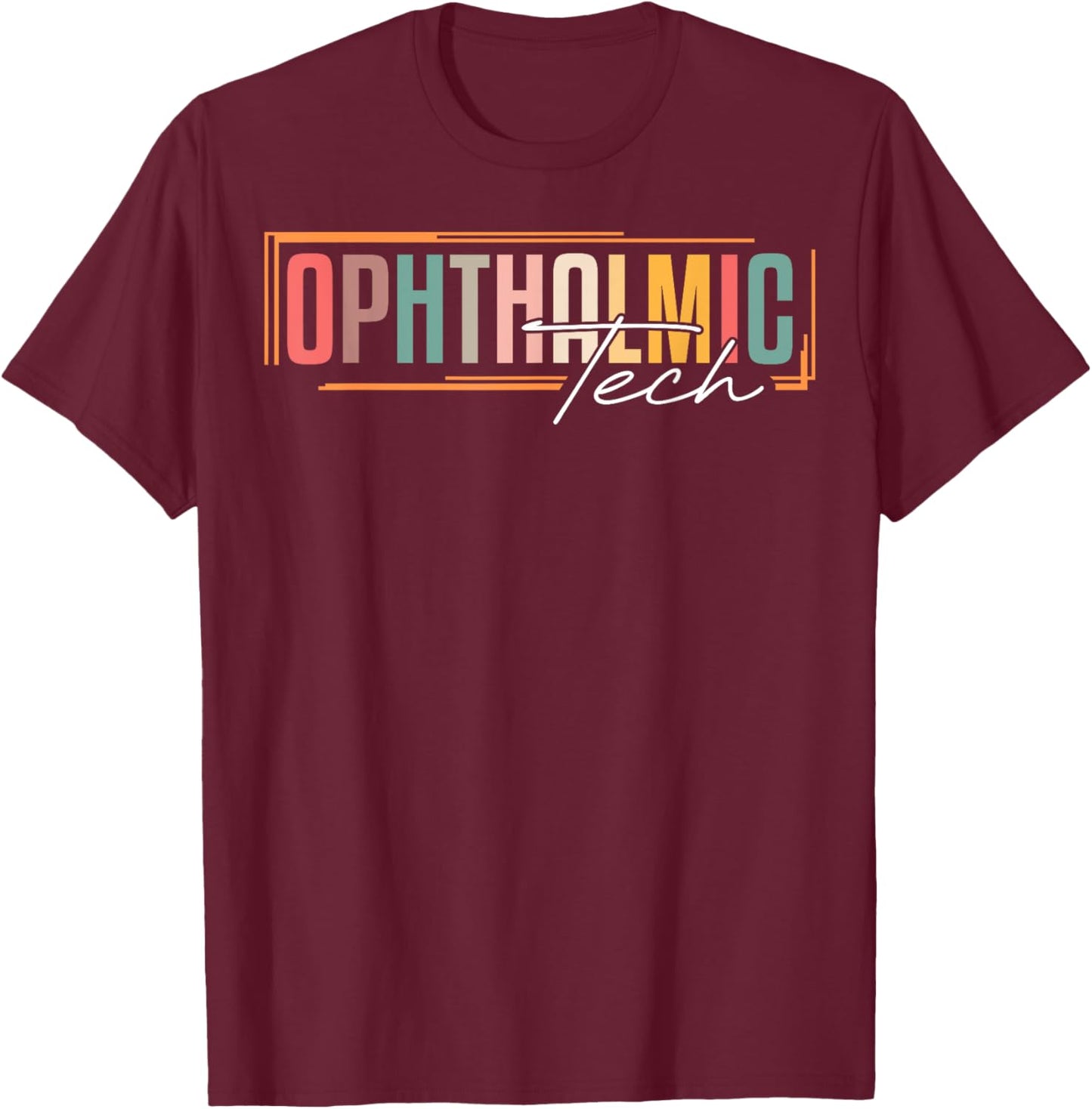 Ophthalmic Technician Appreciation Ophthalmic Tech T-Shirt - T-Shirt | Maroon