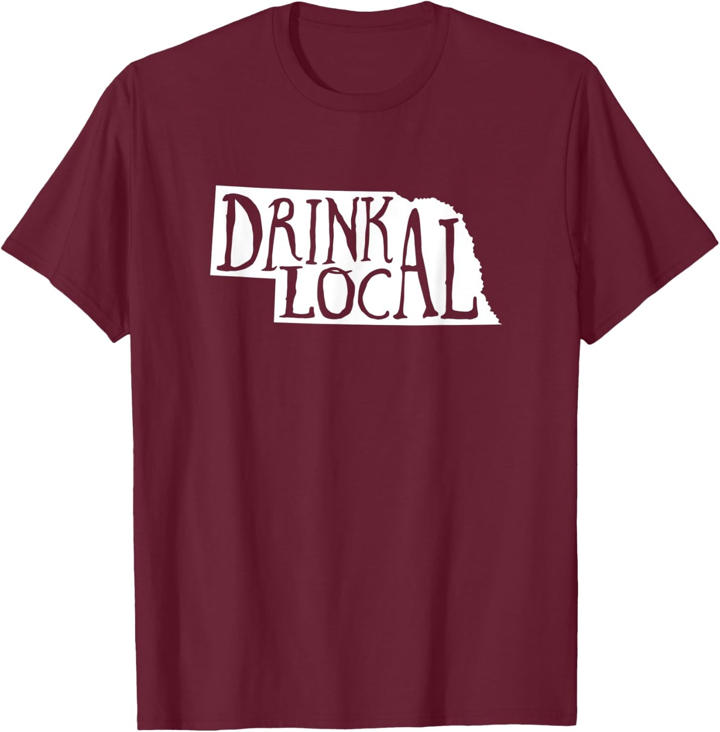 Drink Local Nebraska State Outline Craft Beer T-Shirt - T-Shirt | Maroon