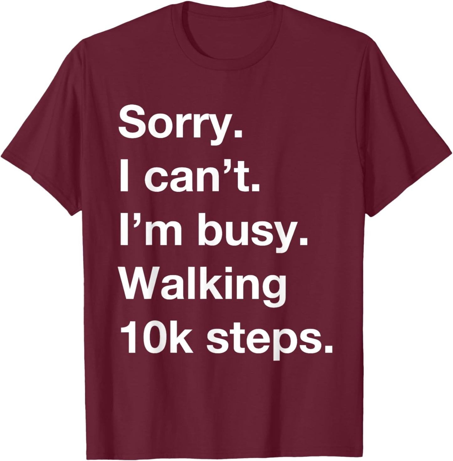 10k Steps a Day Funny Cardio Walking Motivation Fit Life T-Shirt - T-Shirt | Maroon