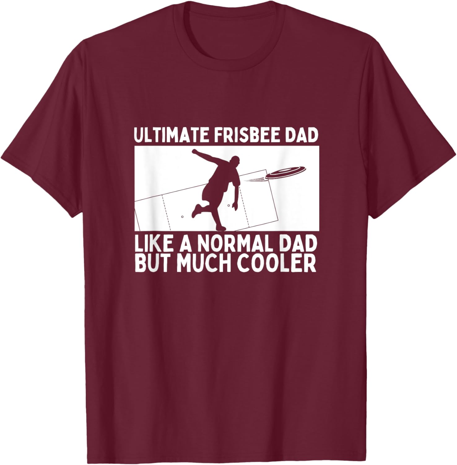 Ultimate Frisbee Dad Father Quote Funny Ultimate Frisbee T-Shirt - T-Shirt | Maroon