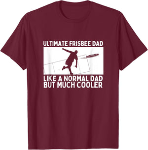 Ultimate Frisbee Dad Father Quote Funny Ultimate Frisbee T-Shirt - T-Shirt | Maroon