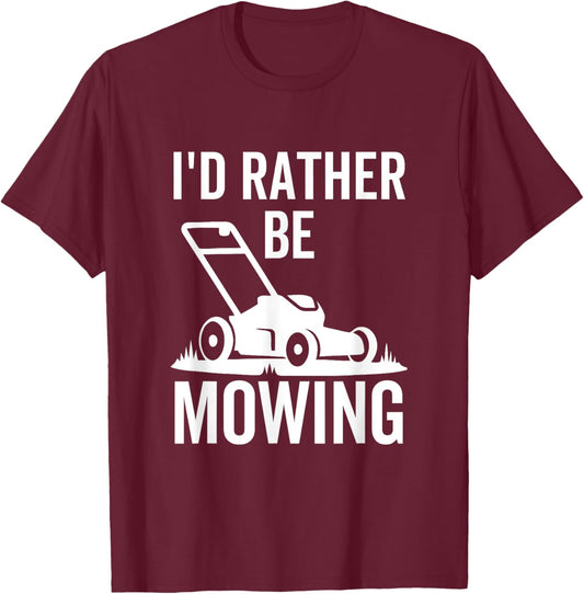 I'd Rather Be Mowing Funny Lawn Mower Lawnmower T-Shirt - T-Shirt | Maroon