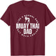 Muay Thai Dad Father Quote Funny Muay Thai T-Shirt - T-Shirt | Maroon