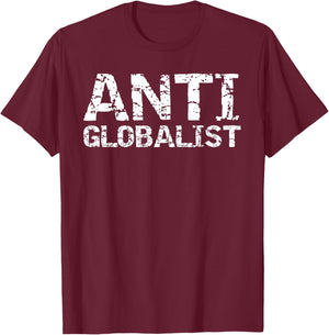 Conservative Political Quote Republican Gift Anti Globalist T-Shirt - T-Shirt | Maroon