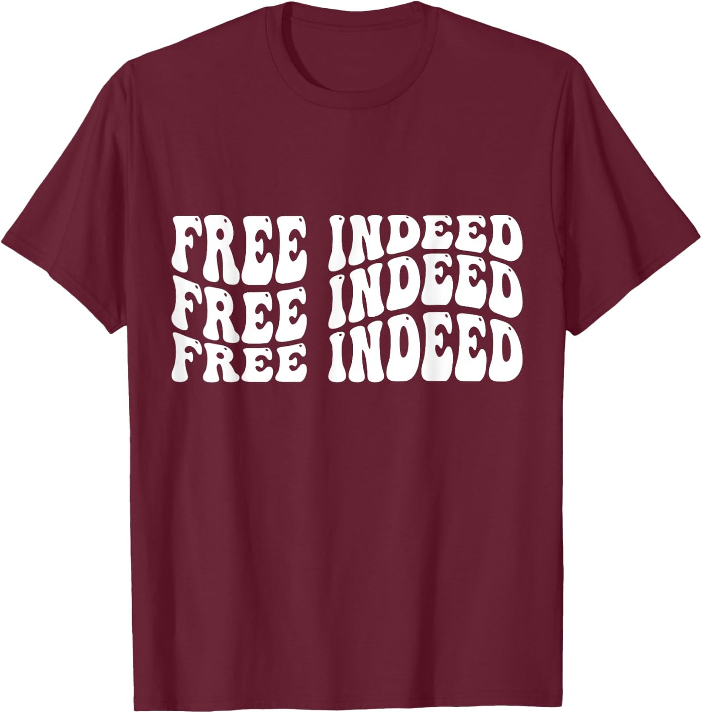 Free Indeed T-Shirt - T-Shirt | Maroon