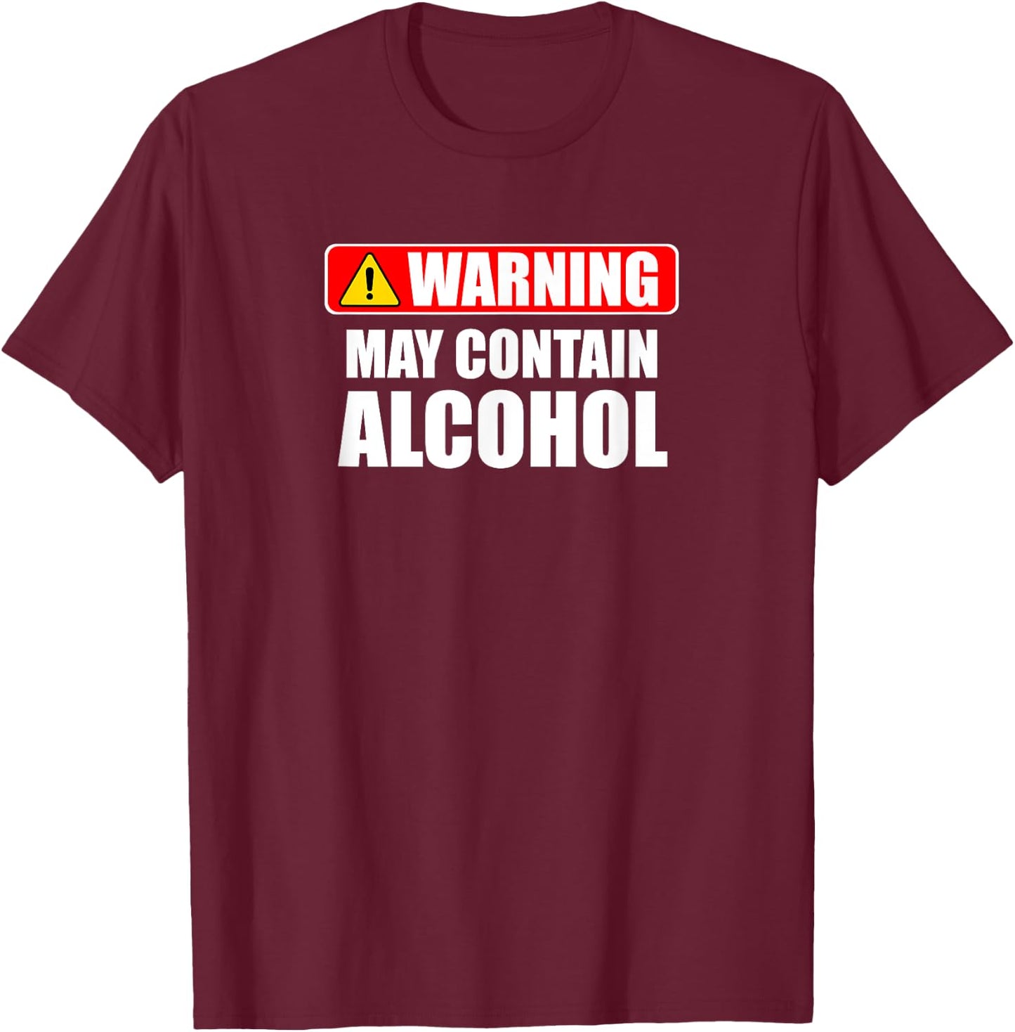 Warning May Contain Alcohol Funny Beer Wine Party T-Shirt - T-Shirt | Maroon