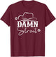 Damn Strait, Country Music, Southern, Western T-Shirt - T-Shirt | Maroon