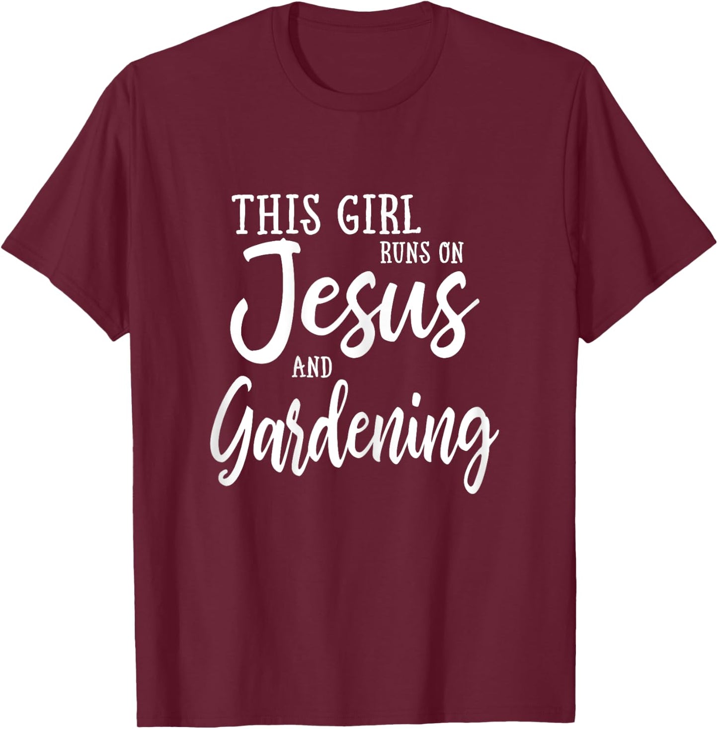 This Girl Runs On Jesus And Gardening T Shirt Christian Gift T-Shirt - T-Shirt | Maroon