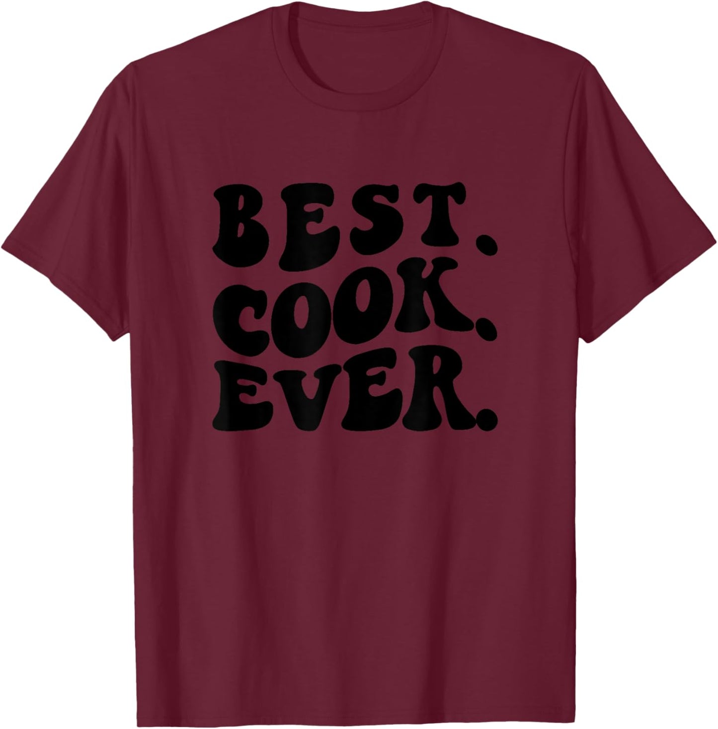 Best Cook Ever, Cook Appreciation T-Shirt - T-Shirt | Maroon