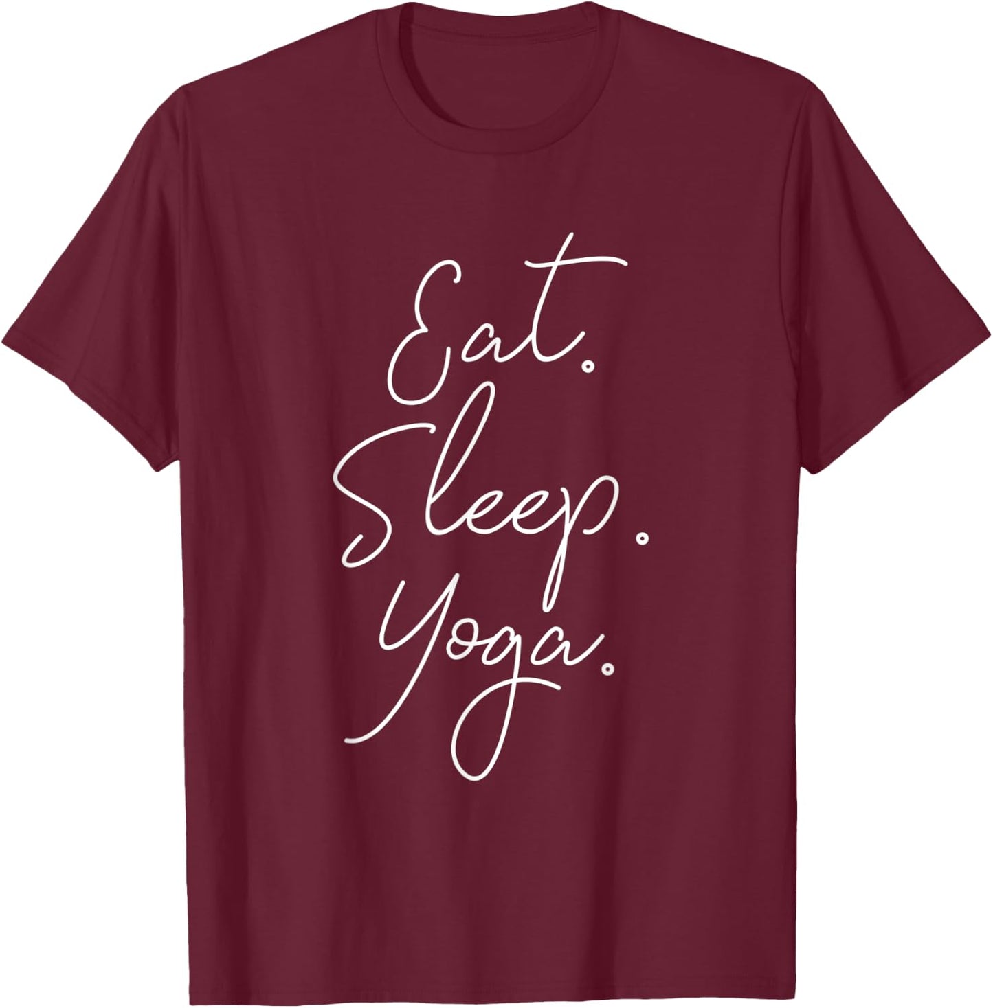 Eat Sleep Yoga T-Shirt - T-Shirt | Maroon