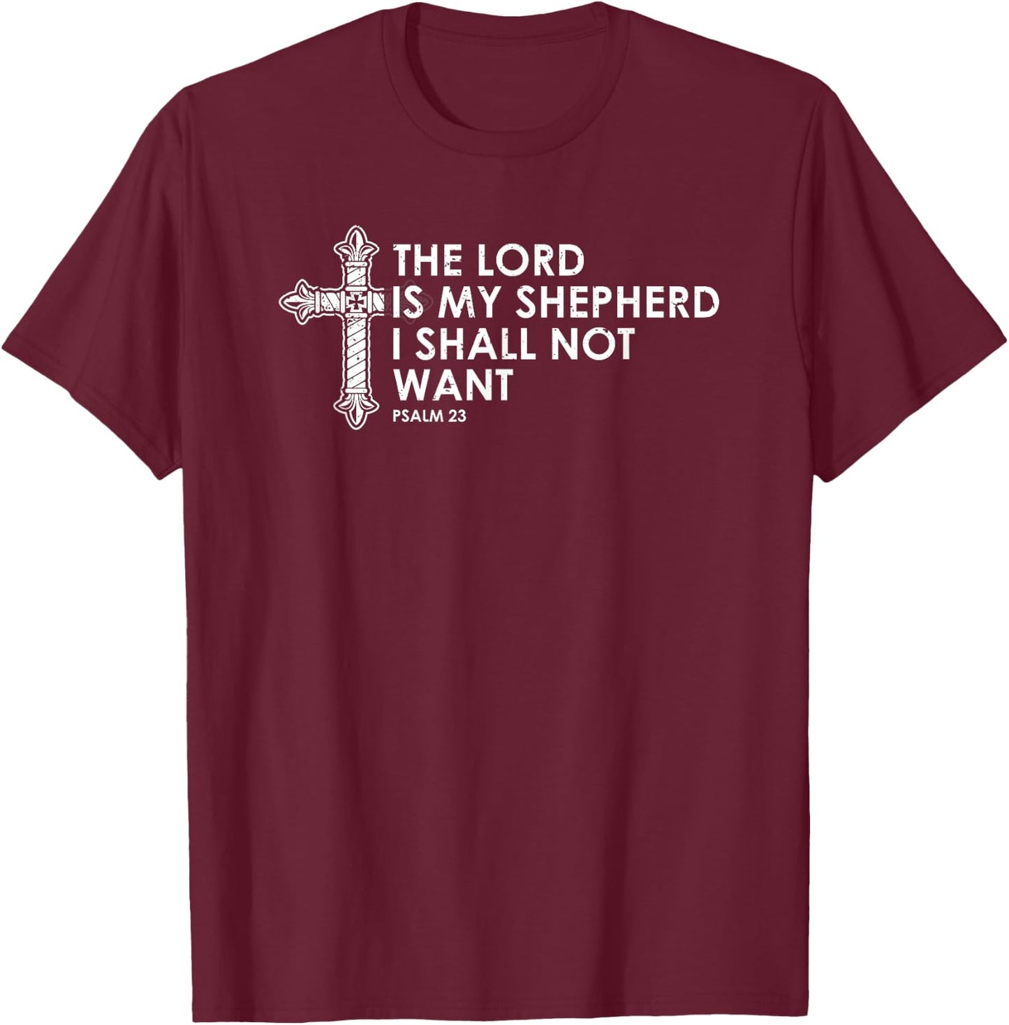 Psalm 23 The Lord is my shepherd; I shall not want T-Shirt - T-Shirt | Maroon