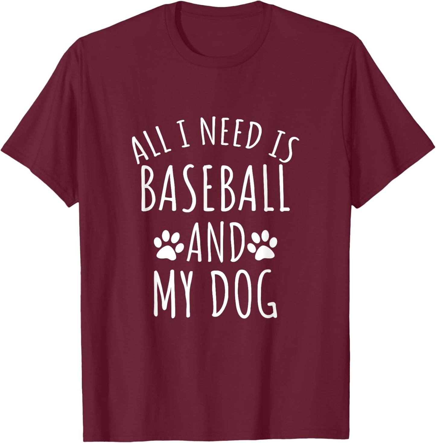 All I Need Is Baseball And My Dog Women T-Shirt - T-Shirt | Maroon