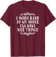 I Work Hard So My Horse Can Have Nice Things T-Shirt - T-Shirt | Maroon