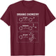 Funny Organic Chemistry For Chemistry Student T-Shirt - T-Shirt | Maroon