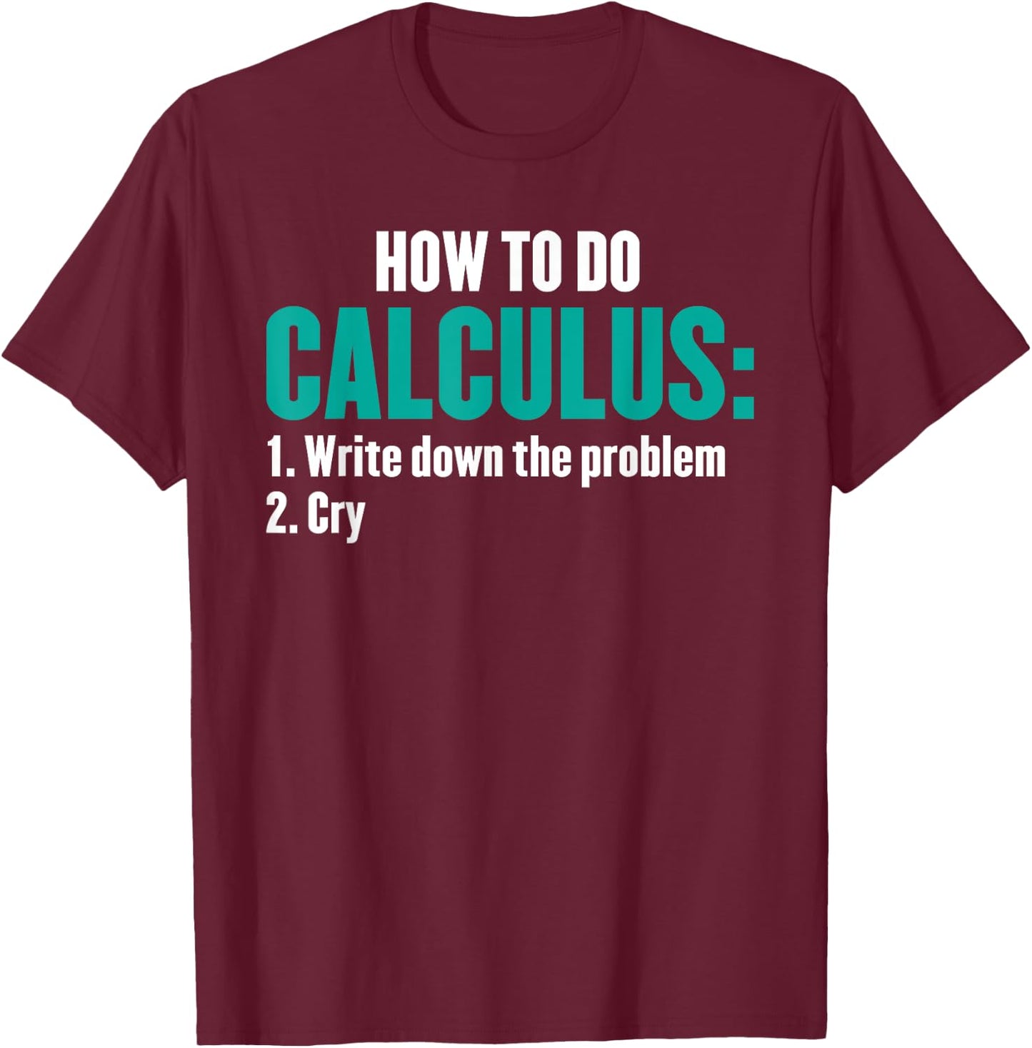 Funny Math How To Do Calculus Funny Algebra T-Shirt - T-Shirt | Maroon