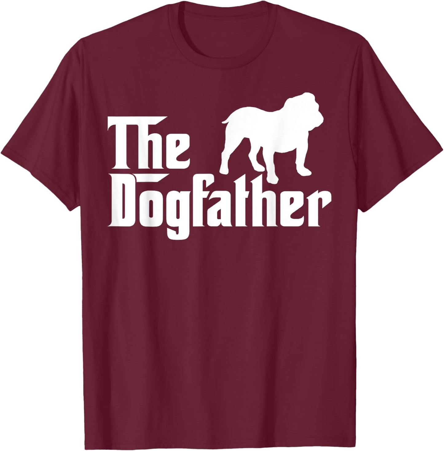 The Dogfather Bulldog Funny T-Shirt - T-Shirt | Maroon