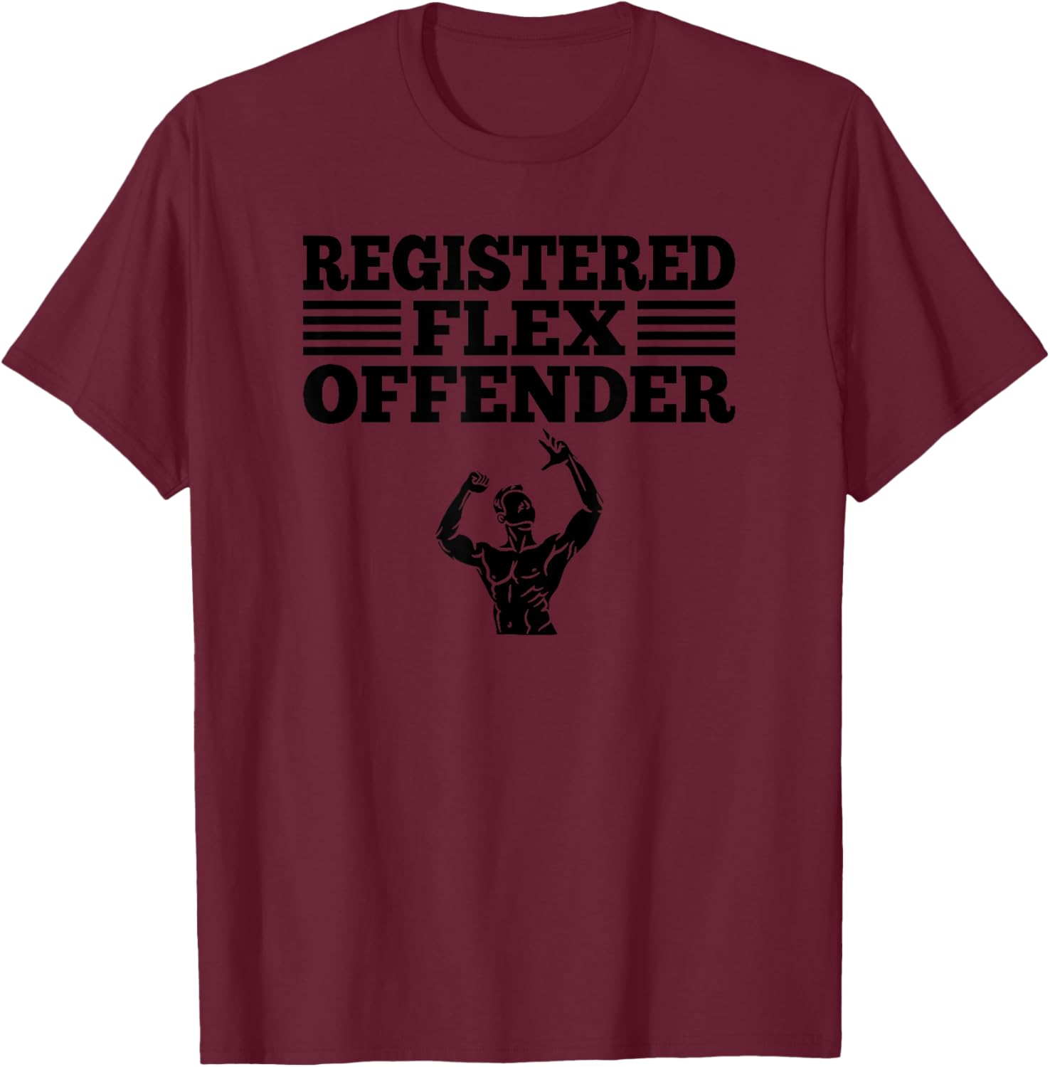 Funny Bodybuilding Workout Registered Flex Offender T-Shirt - T-Shirt | Maroon
