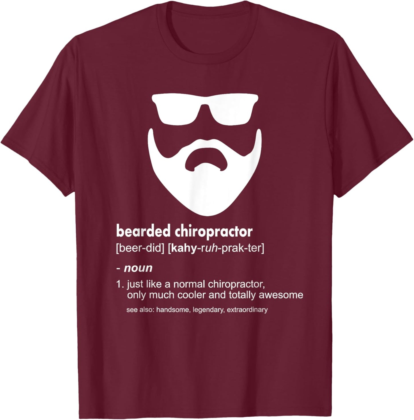 Bearded Chiropractor Shirt Beard Joke Chiropractor Gift T-Shirt - T-Shirt | Maroon