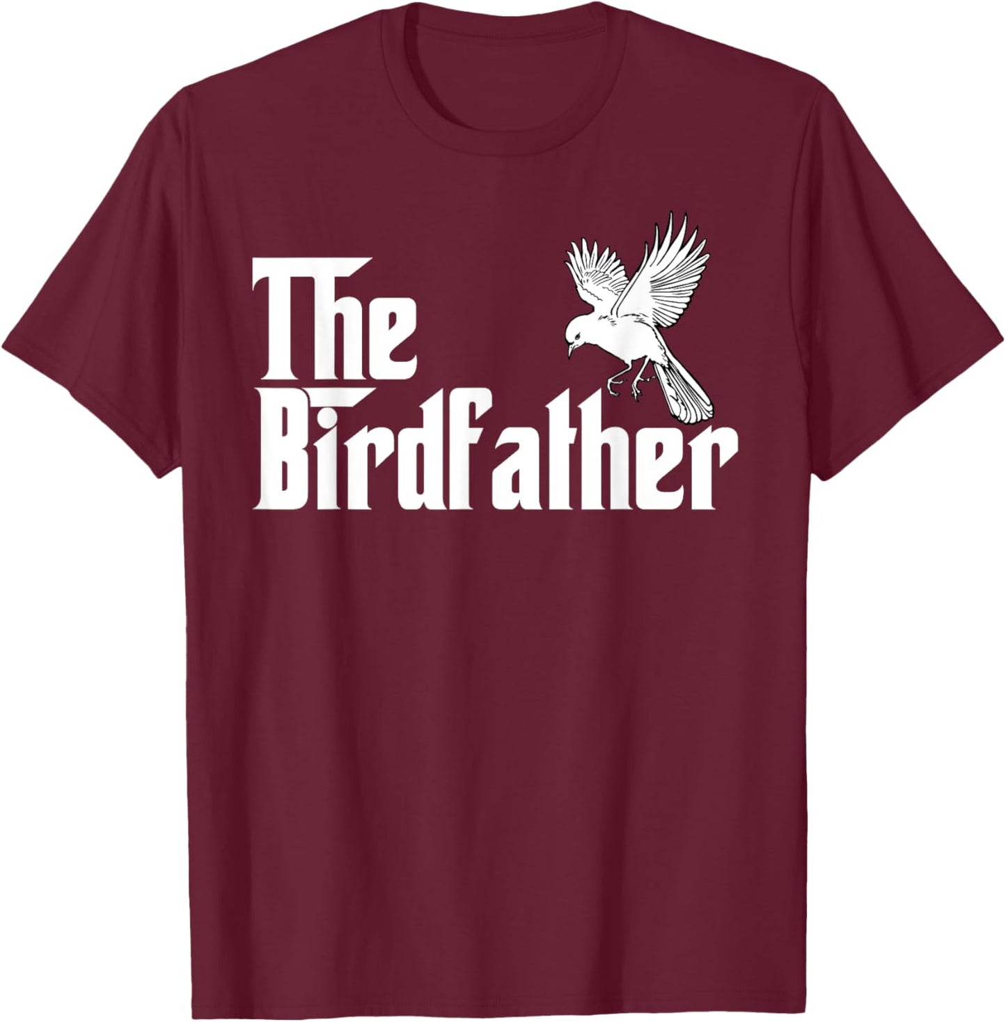 The Birdfather Shirt for a Bird Father T-Shirt - T-Shirt | Maroon