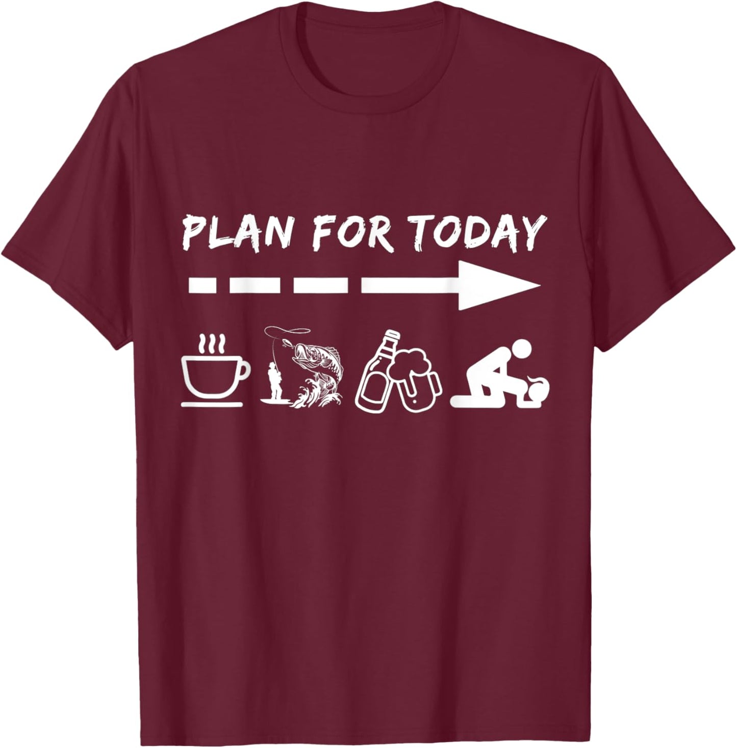 Funny Plan For Today Coffee Fishing Beer Sex T-Shirt - T-Shirt | Maroon