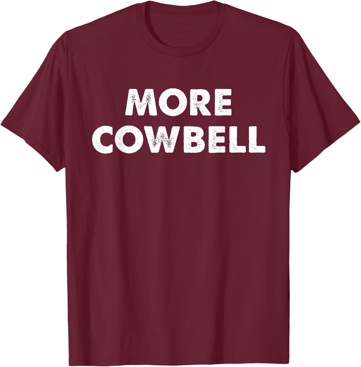 More Cowbell T-Shirt - T-Shirt | Maroon