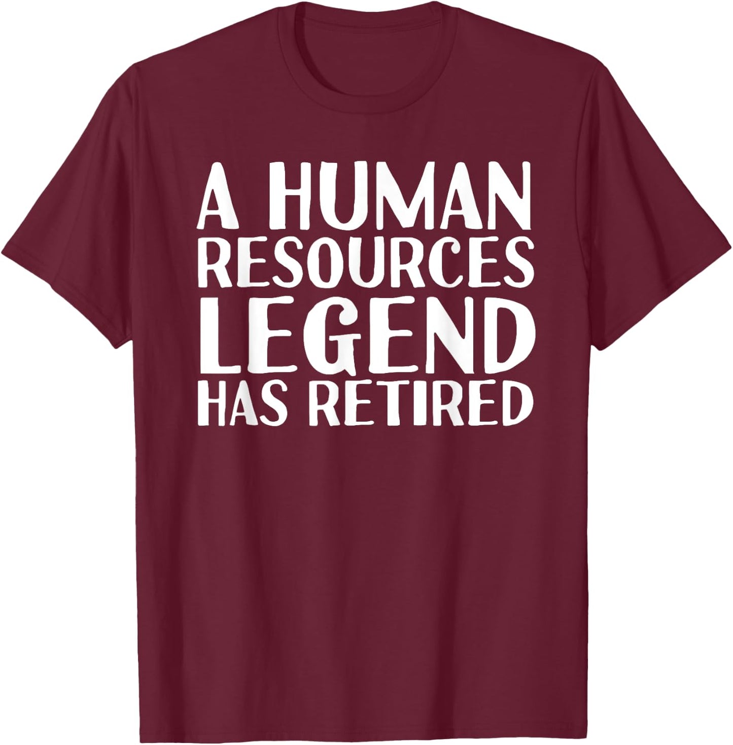 A HUMAN RESOURCES LEGEND HAS RETIRED Funny Retirement Gift T-Shirt - T-Shirt | Maroon