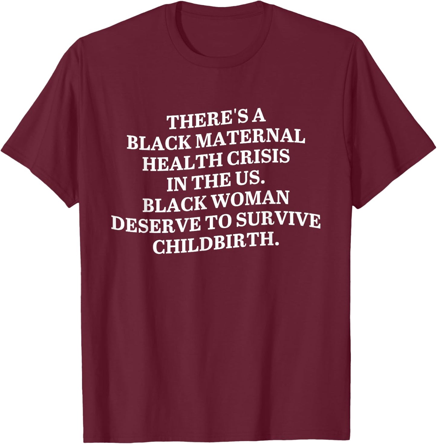 There's A Black Maternal Health Crisis In The Us Apparel T-Shirt - T-Shirt | Maroon