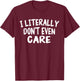 I Literally Don't Even Care Funny Quote Sarcasm Vintage T-Shirt - T-Shirt | Maroon