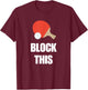Block This Ping Pong Quote for Table Tennis Players T-Shirt - T-Shirt | Maroon