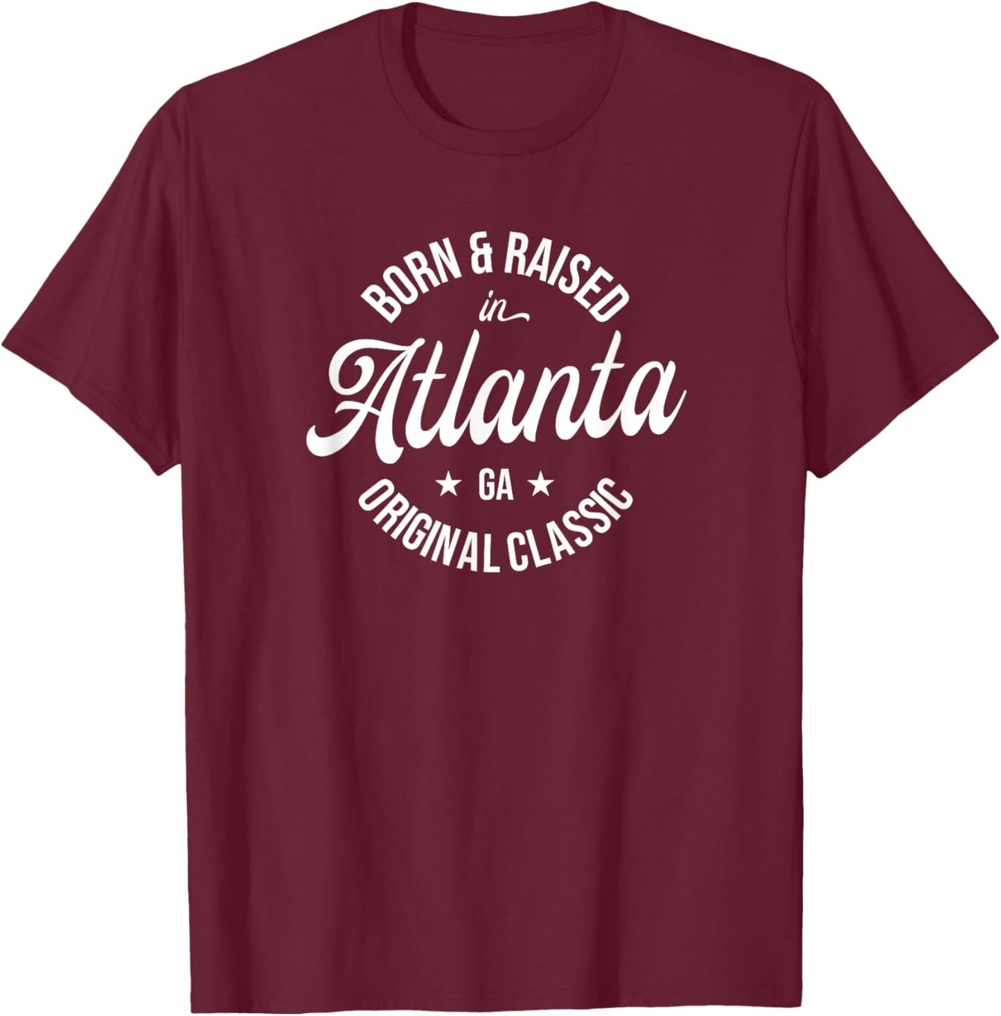 Born and Raised in Atlanta T-Shirt - T-Shirt | Maroon