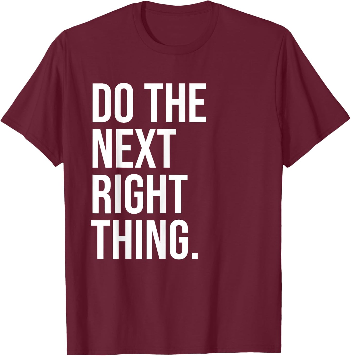 Do the Next Right Thing Shirt,Leader Do the Next Right Thing T-Shirt - T-Shirt | Maroon