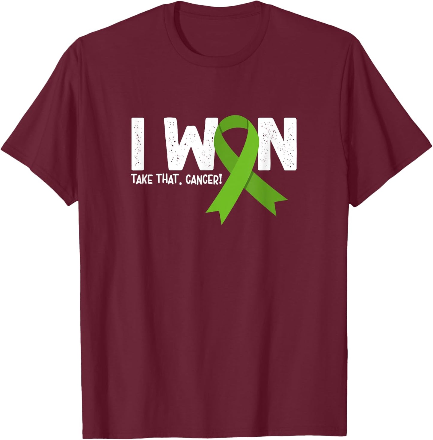 I Won Take That Cancer, Lymphoma Cancer Survivor T-Shirt - T-Shirt | Maroon