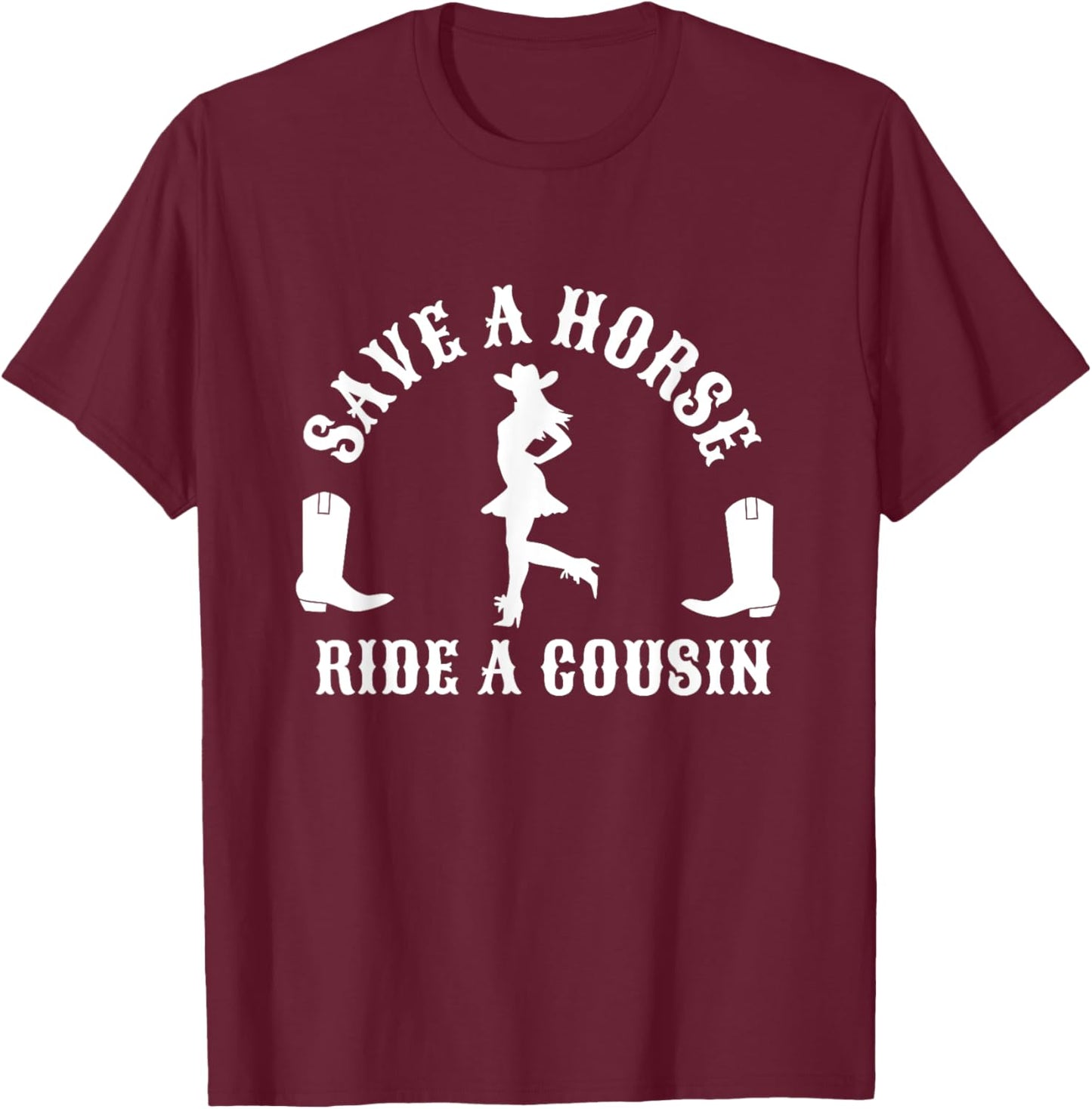 Save a Horse Ride A Cousin - Southern Joke Adult Humor T-Shirt - T-Shirt | Maroon