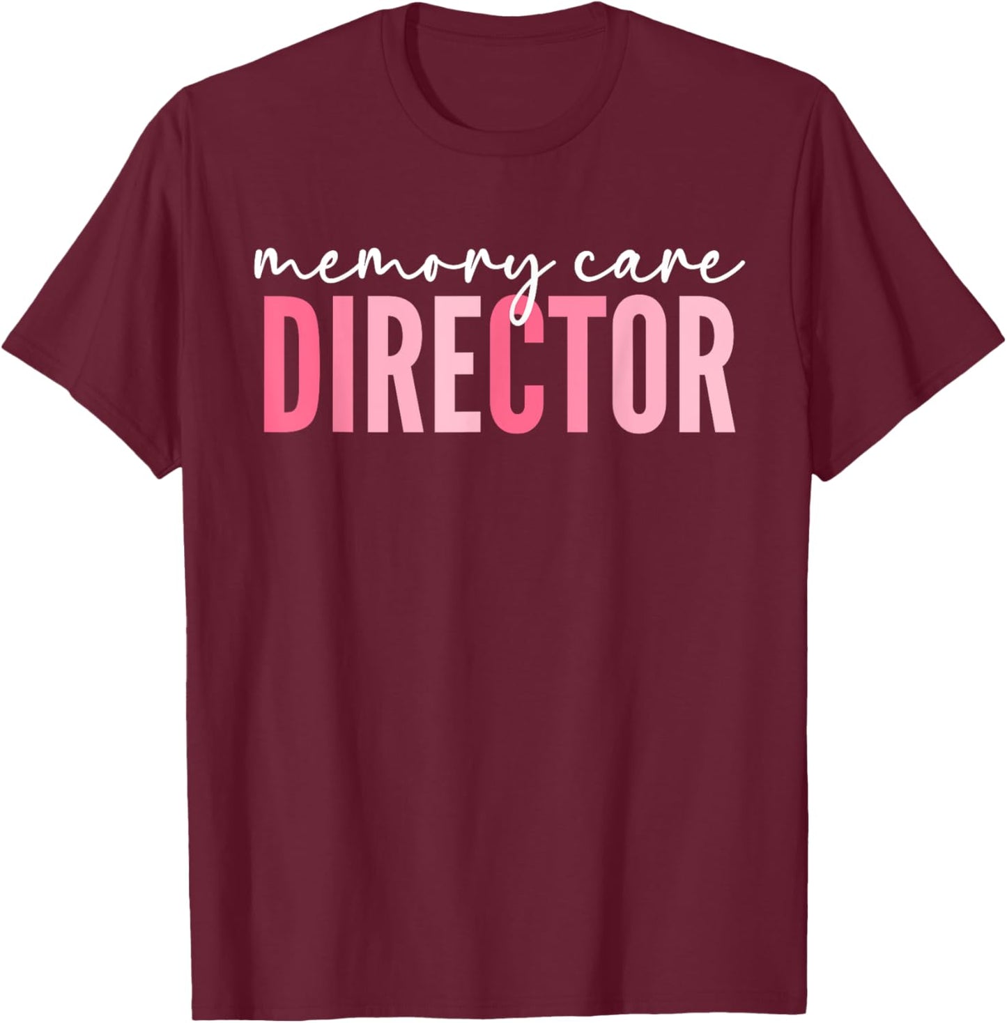 Memory Care Director T-Shirt - T-Shirt | Maroon