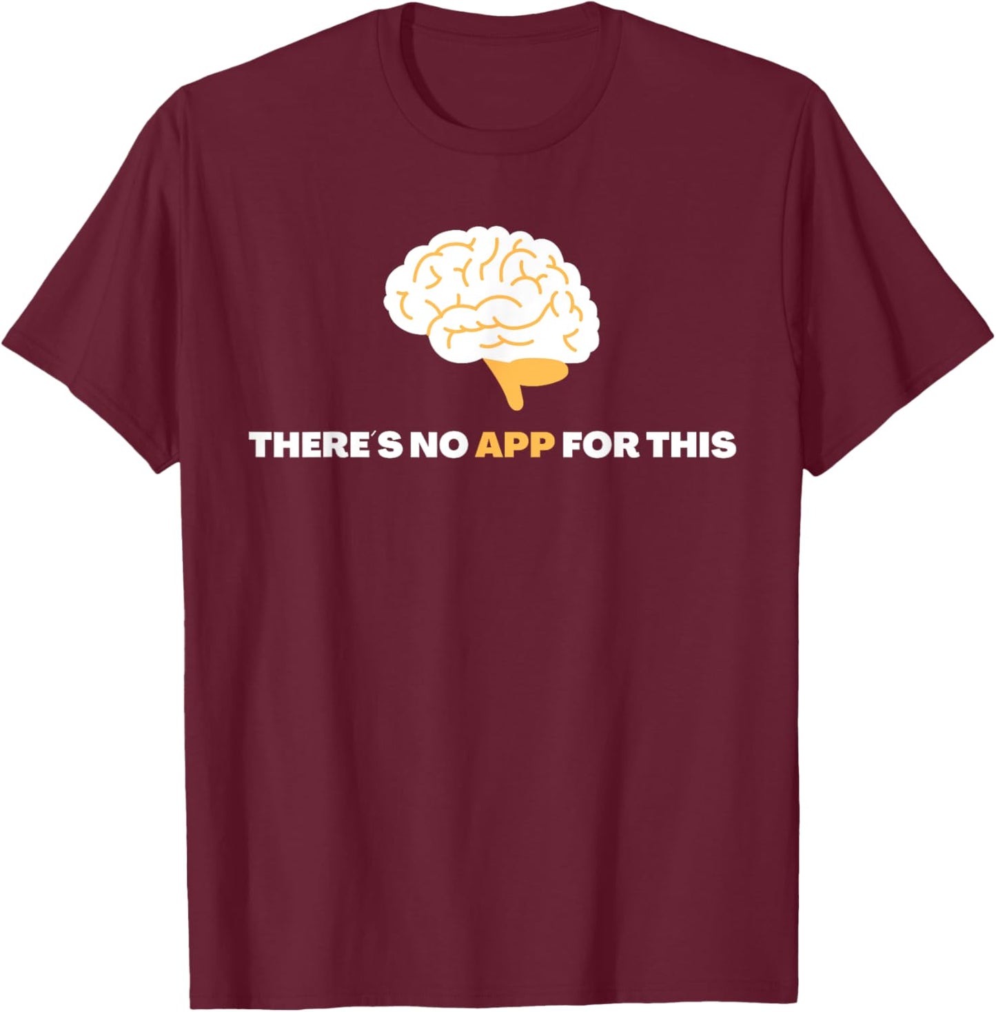 There´s No App For This - Mindful Brain Yoga - Good Habits T-Shirt - T-Shirt | Maroon