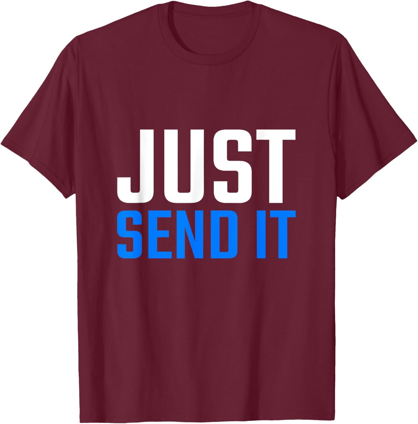 Just Gonna Send It Just Send It Motocross Shirts Dirt Bikes T-Shirt - T-Shirt | Maroon