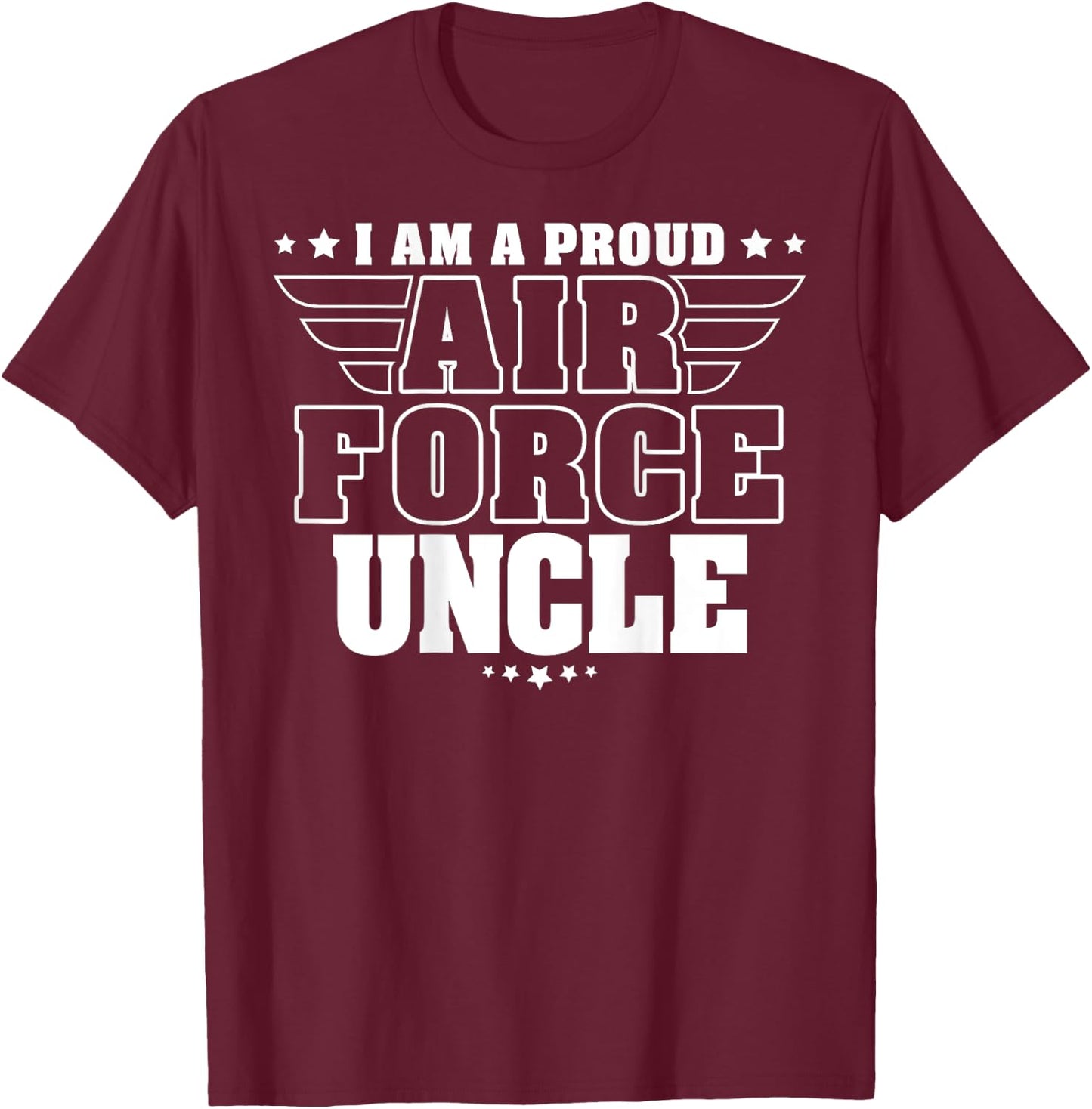 I Am A Proud Air Force Uncle Patriotic Pride Military Family Men T-Shirt - T-Shirt | Maroon