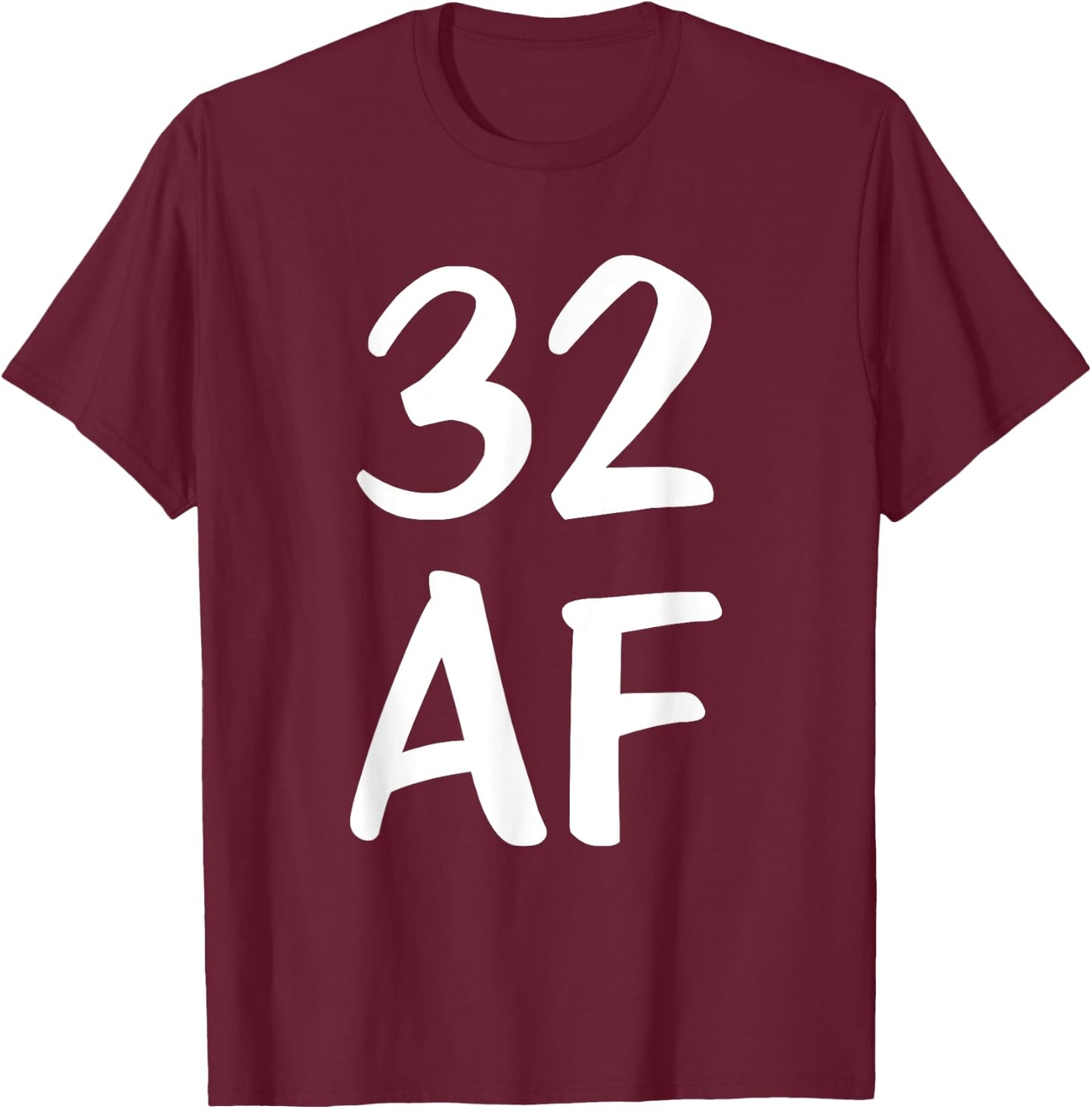 Funny Birthday 32 AF T-Shirt - T-Shirt | Maroon