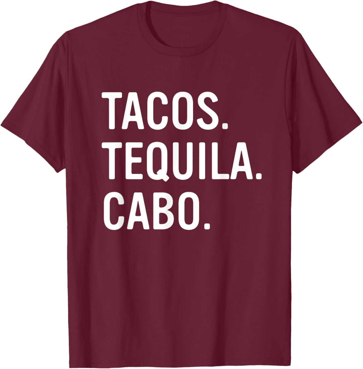 Tacos Tequila Cabo San Lucas Souvenirs Girls Trip T-Shirt - T-Shirt | Maroon