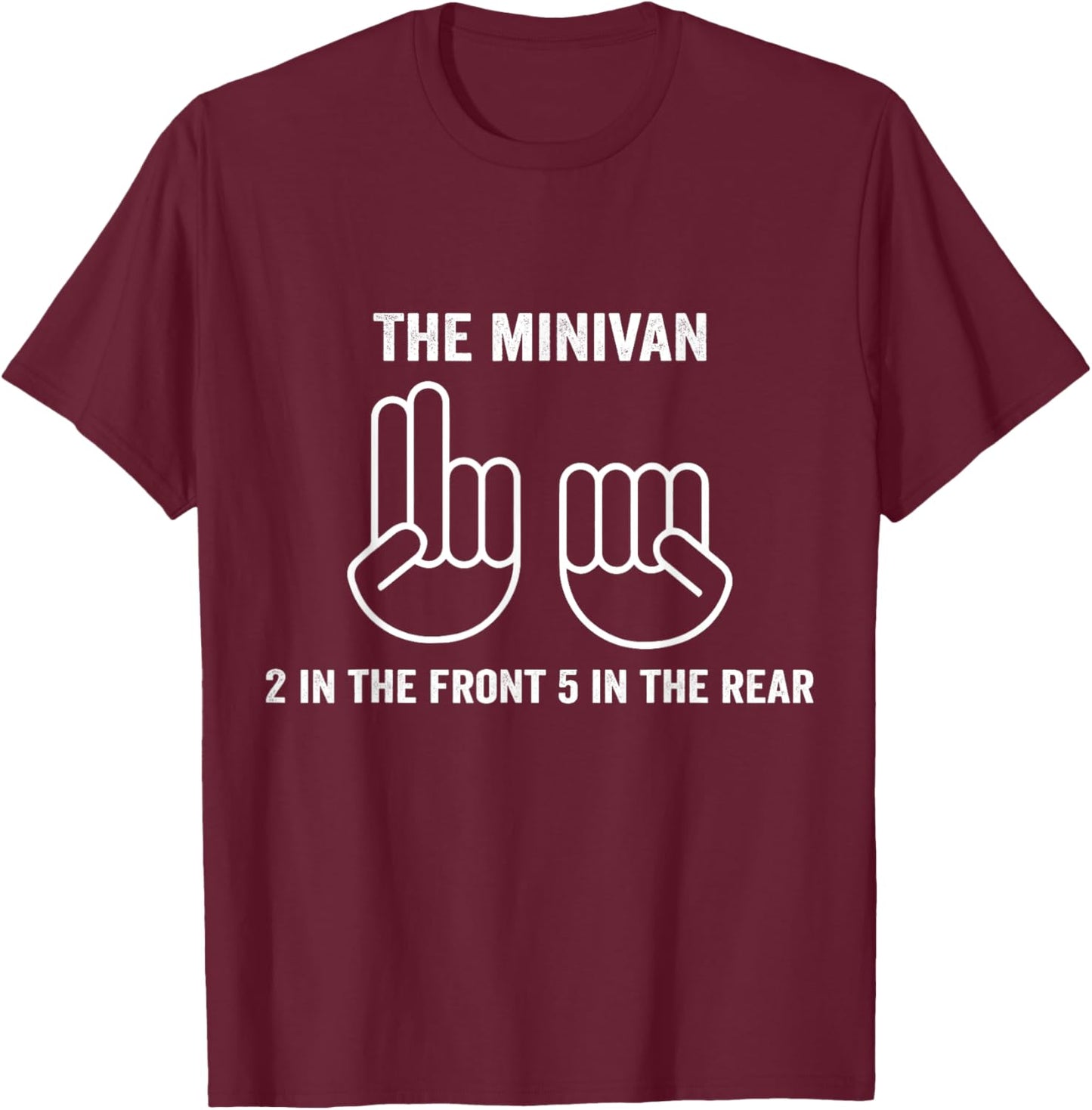 The Minivan 2 In The Front 5 In The Rear T-Shirt - T-Shirt | Maroon