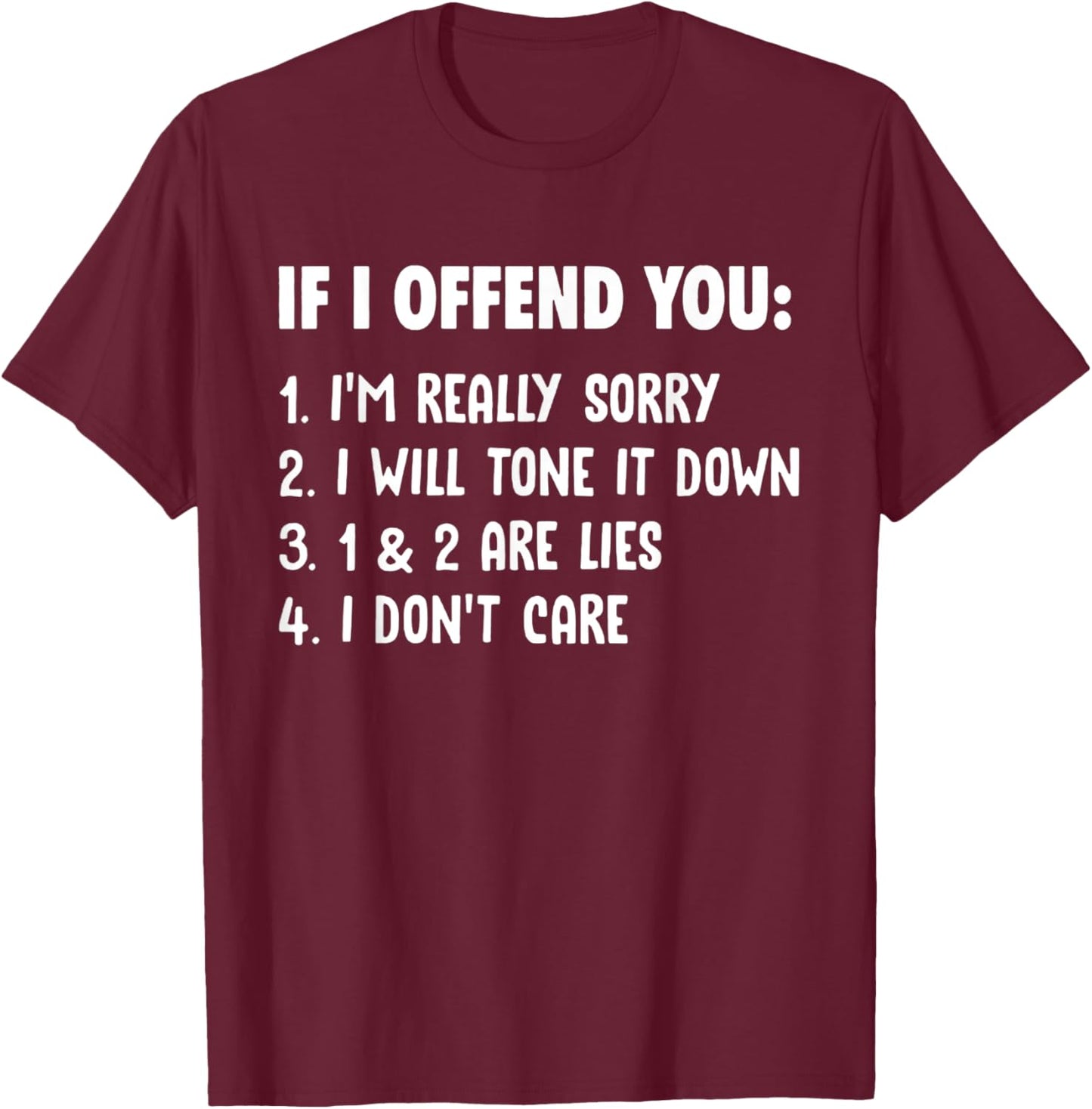 If I offend you I'm realy sorry, I'm tone it down T-Shirt - T-Shirt | Maroon