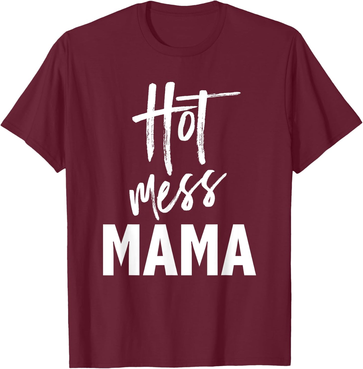 Hot Mess Mama — Funny Parenting Mom Slogan T-Shirt - T-Shirt | Maroon