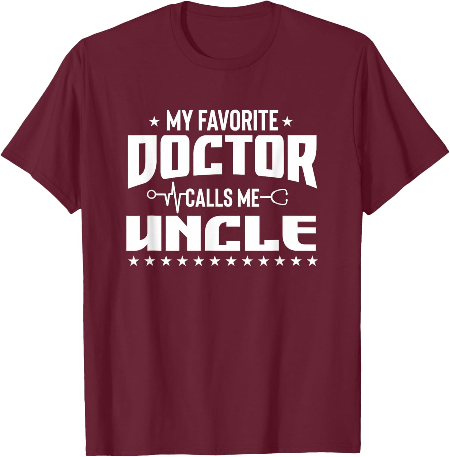 My Favorite Doctor Calls Me Uncle Super Uncle Designer T-Shirt - T-Shirt | Maroon