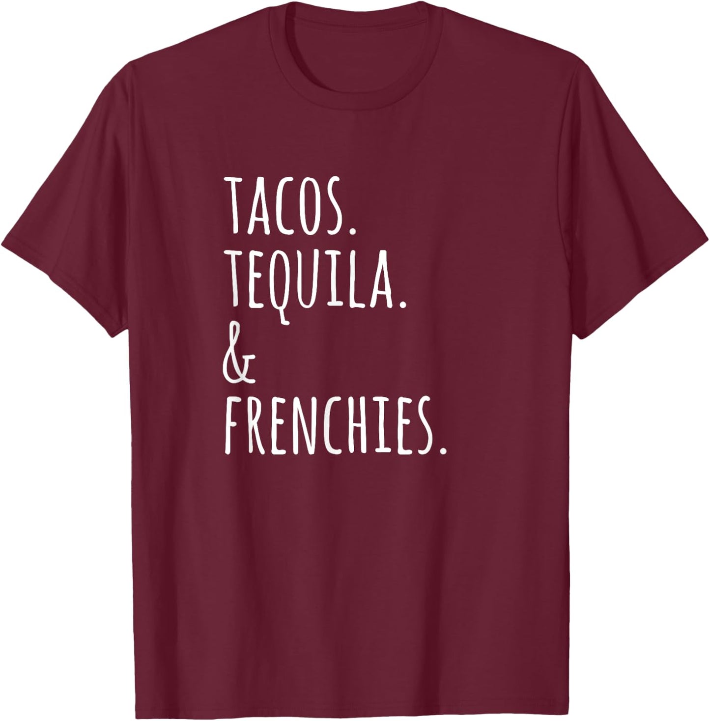 Tacos Tequila And French Bulldogs Funny Dog Women T-Shirt - T-Shirt | Maroon