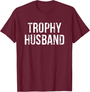 Trophy Husband T-Shirt - T-Shirt | Maroon