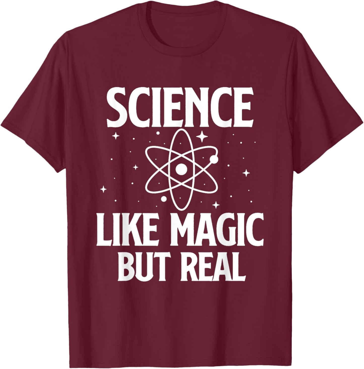 Science Like Magic But Real - Science Fan Biologist Chemist T-Shirt - T-Shirt | Maroon