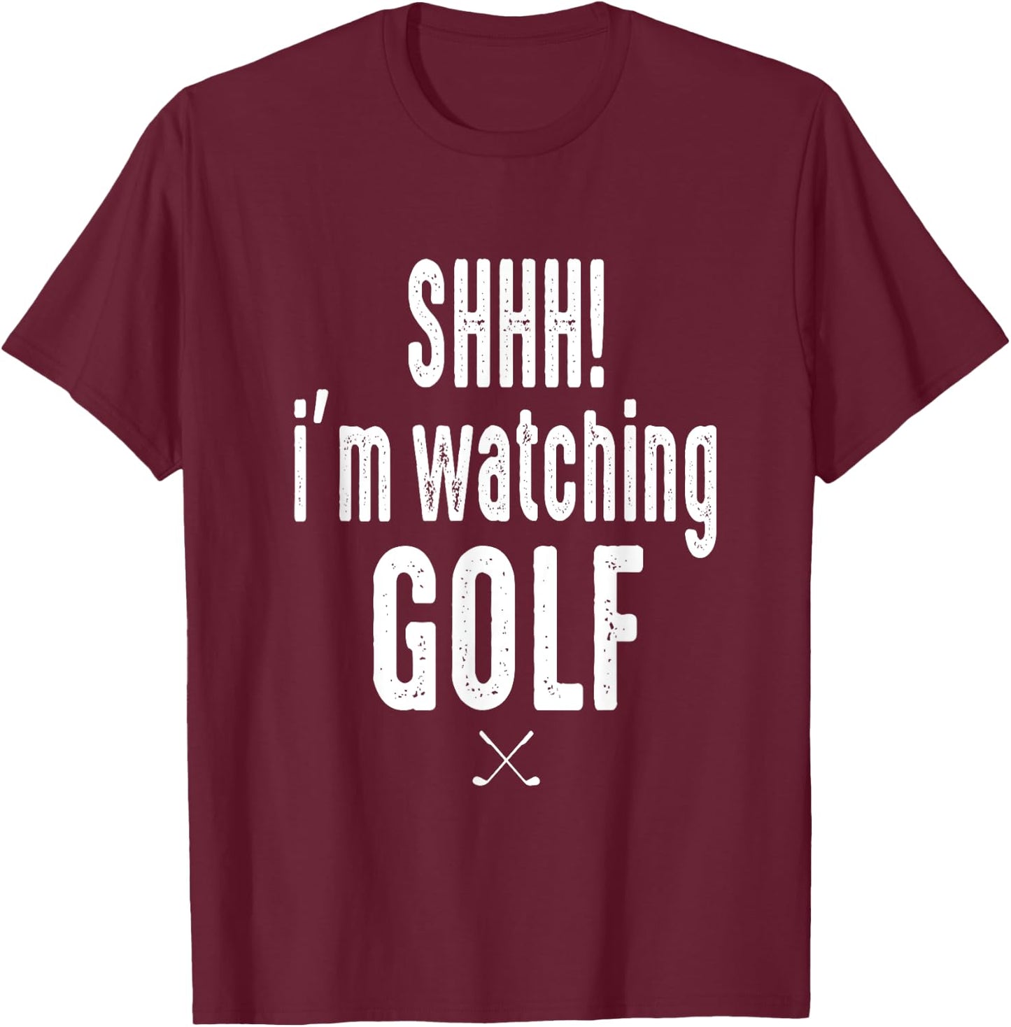 Masters and Chill SHHH Im Watching Golf Funny Golf Fan T-Shirt - T-Shirt | Maroon