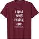 Women's Funny Saying Ironic Quote Sarcastic Phrase I Tried Being Normal Once It Was Crazy - Ironic Saying Funny T-Shirt - T-Shirt | Maroon